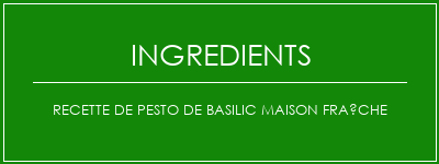 Recette de pesto de basilic maison fraîche Ingrédients Recette Indienne Traditionnelle