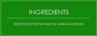 Recette de petits pains de safran suédois Ingrédients Recette Indienne Traditionnelle