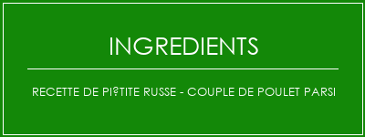 Recette de piétite russe - Couple de poulet Parsi Ingrédients Recette Indienne Traditionnelle