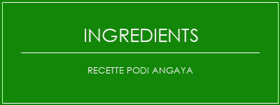 Recette Podi Angaya Ingrédients Recette Indienne Traditionnelle