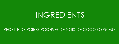 Recette de poires pochées de noix de coco crémeux Ingrédients Recette Indienne Traditionnelle