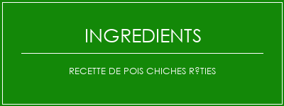 Recette de pois chiches rôties Ingrédients Recette Indienne Traditionnelle