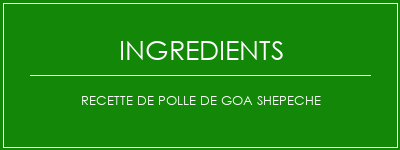 Recette de Polle de Goa Shepeche Ingrédients Recette Indienne Traditionnelle