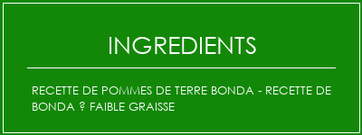 Recette de pommes de terre Bonda - Recette de bonda à faible graisse Ingrédients Recette Indienne Traditionnelle