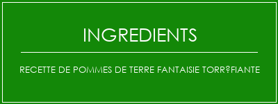 Recette de pommes de terre fantaisie torréfiante Ingrédients Recette Indienne Traditionnelle