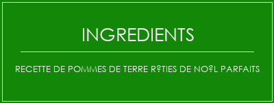 Recette de pommes de terre rôties de Noël parfaits Ingrédients Recette Indienne Traditionnelle