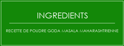 Recette de poudre Goda Masala Maharashtrienne Ingrédients Recette Indienne Traditionnelle