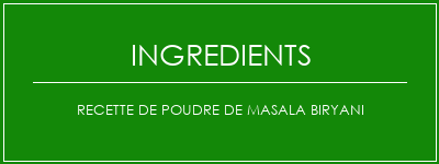 Recette de poudre de Masala Biryani Ingrédients Recette Indienne Traditionnelle