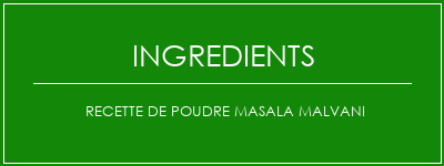 Recette de poudre Masala Malvani Ingrédients Recette Indienne Traditionnelle