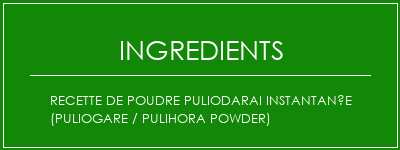 Recette de poudre Puliodarai instantanée (Puliogare / Pulihora Powder) Ingrédients Recette Indienne Traditionnelle