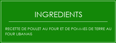 Recette de poulet au four et de pommes de terre au four libanais Ingrédients Recette Indienne Traditionnelle