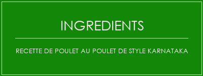 Recette de poulet au poulet de style Karnataka Ingrédients Recette Indienne Traditionnelle