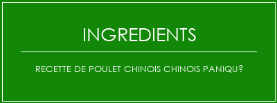 Recette de poulet chinois chinois paniqué Ingrédients Recette Indienne Traditionnelle