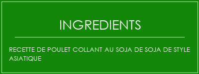 Recette de poulet collant au soja de soja de style asiatique Ingrédients Recette Indienne Traditionnelle