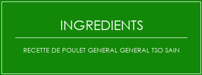 Recette de poulet General General Tso sain Ingrédients Recette Indienne Traditionnelle