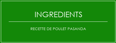 Recette de poulet pasanda Ingrédients Recette Indienne Traditionnelle