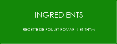 Recette de poulet romarin et thym Ingrédients Recette Indienne Traditionnelle