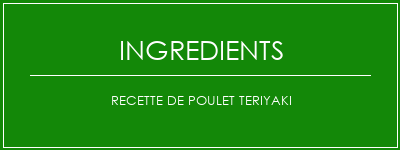 Recette de poulet Teriyaki Ingrédients Recette Indienne Traditionnelle