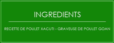 Recette de poulet Xacuti - Graveuse de poulet Goan Ingrédients Recette Indienne Traditionnelle