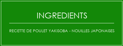 Recette de poulet Yakisoba - Nouilles japonaises Ingrédients Recette Indienne Traditionnelle