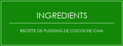 Recette de pudding de cocoche Chia Ingrédients Recette Indienne Traditionnelle