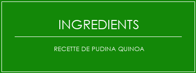 Recette de Pudina Quinoa Ingrédients Recette Indienne Traditionnelle