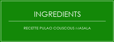 Recette Pulao Couscous Masala Ingrédients Recette Indienne Traditionnelle