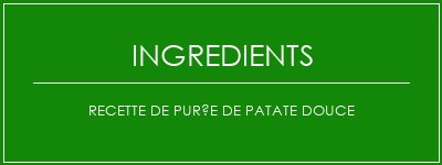 Recette de purée de patate douce Ingrédients Recette Indienne Traditionnelle