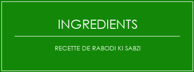 Recette de Rabodi Ki Sabzi Ingrédients Recette Indienne Traditionnelle