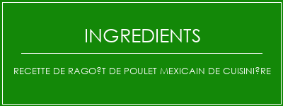 Recette de ragoût de poulet mexicain de cuisinière Ingrédients Recette Indienne Traditionnelle