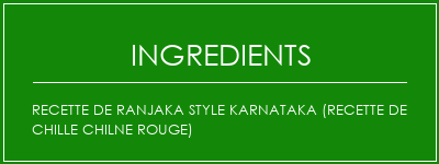 Recette de Ranjaka Style Karnataka (recette de chille chilne rouge) Ingrédients Recette Indienne Traditionnelle