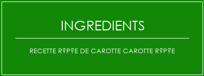 Recette râpée de carotte carotte râpée Ingrédients Recette Indienne Traditionnelle