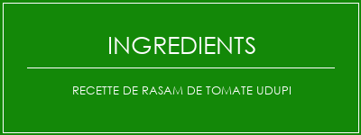 Recette de rasam de tomate UDupi Ingrédients Recette Indienne Traditionnelle