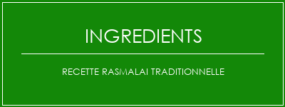 Recette Rasmalai traditionnelle Ingrédients Recette Indienne Traditionnelle