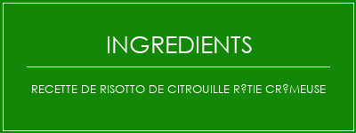 Recette de risotto de citrouille rôtie crémeuse Ingrédients Recette Indienne Traditionnelle