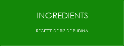 Recette de riz de Pudina Ingrédients Recette Indienne Traditionnelle