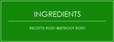 Recette Rosti Beetroot Rosti Ingrédients Recette Indienne Traditionnelle