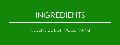 Recette de roti mooli makki Ingrédients Recette Indienne Traditionnelle