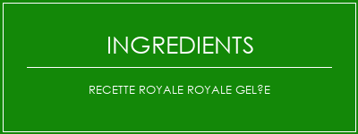 Recette royale royale gelée Ingrédients Recette Indienne Traditionnelle