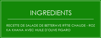 Recette de salade de betterave rôtie chaude - Roz Ka Khana avec huile d'olive Figaro Ingrédients Recette Indienne Traditionnelle