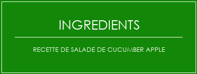 Recette de salade de cucumber Apple Ingrédients Recette Indienne Traditionnelle