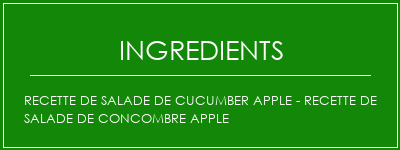 Recette de salade de cucumber Apple - Recette de salade de concombre Apple Ingrédients Recette Indienne Traditionnelle