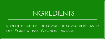 Recette de salade de germes de germe verte avec des légumes - pas d'oignon Pas d'ail Ingrédients Recette Indienne Traditionnelle