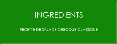 Recette de salade grecque classique Ingrédients Recette Indienne Traditionnelle