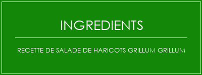 Recette de salade de haricots grillum grillum Ingrédients Recette Indienne Traditionnelle