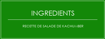 Recette de salade de kachumber Ingrédients Recette Indienne Traditionnelle