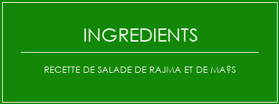 Recette de salade de rajma et de maïs Ingrédients Recette Indienne Traditionnelle