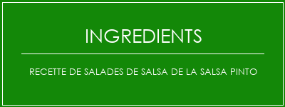 Recette de salades de salsa de la salsa Pinto Ingrédients Recette Indienne Traditionnelle