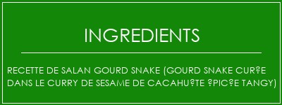 Recette de Salan Gourd Snake (Gourd Snake Curée dans le curry de Sesame de cacahuète épicée Tangy) Ingrédients Recette Indienne Traditionnelle