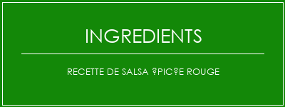 Recette de salsa épicée rouge Ingrédients Recette Indienne Traditionnelle